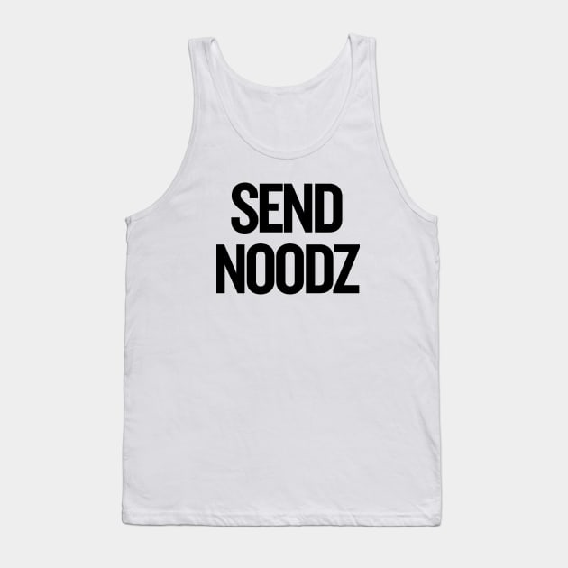 Send Noodz Tank Top by sergiovarela